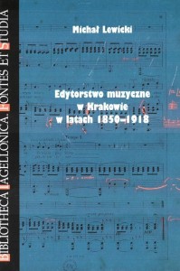 EDYTORSTWO MUZYCZNE W KRAKOWIE W LATACH 1850-1918