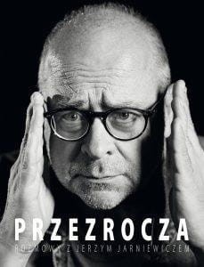 PRZEZROCZA. ROZMOWY Z JERZYM JARNIEWICZEM