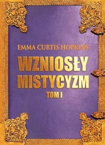 WZNIOSŁY MISTYCYZM T.1, EMMA CURTIS HOPKINS