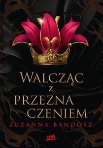 WALCZĄC Z PRZEZNACZENIEM, ZUZANNA BANDOSZ