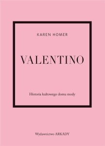 VALENTINO. HISTORIA KULTOWEGO DOMU MODY