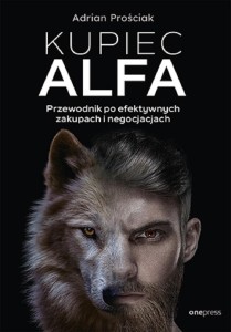 KUPIEC ALFA. PRZEWODNIK PO EFEKTYWNYCH ZAKUPACH...