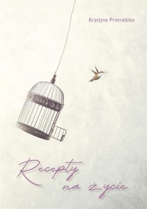 RECEPTY NA ŻYCIE, KRYSTYNA PRZERADZKA