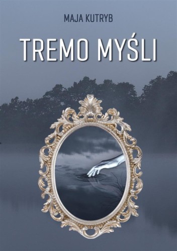 Tremo mysli, Maja Kutryb