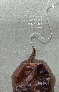 MORKUT I INNE OPOWIADANIA, ALEKSANDRA MAJDZIŃSKA