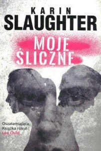 MOJE ŚLICZNE, KARIN SLAUGHTER
