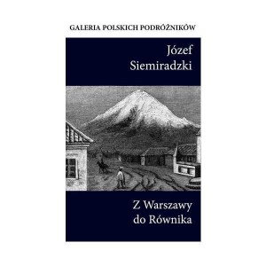 Z WARSZAWY DO RÓWNIKA, JÓZEF SIEMIRADZKI