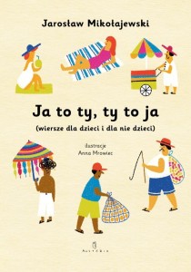 JA TO TY, TY TO JA (WIERSZE DLA DZIECI I DLA NIE..