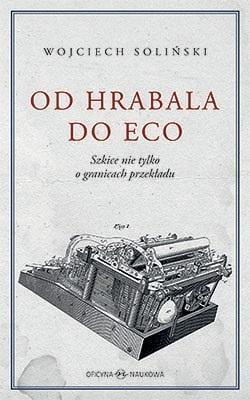 Od Hrabala do Eco, Wojciech Soliński