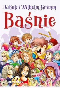 BAŚNIE J. I W. GRIMM, JAKUB I WILHELM GRIMM
