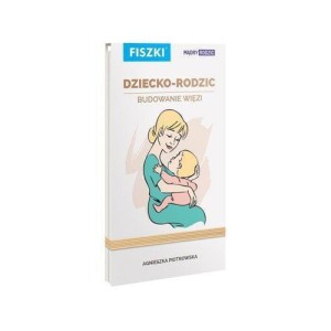 FISZKI. DZIECKO-RODZIC. BUDOWANIE WIĘZI