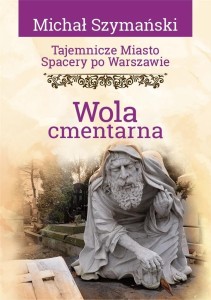 TAJEMNICZE MIASTO. SPACERY PO WARSZAWIE