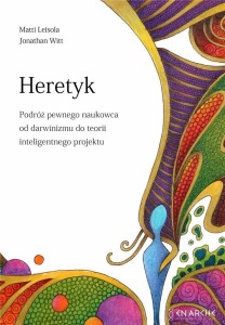 HERETYK. PODRÓŻ PEWNEGO NAUKOWCA OD DARWINIZMU..