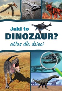 ATLAS DLA DZIECI. JAKI TO DINOZAUR?