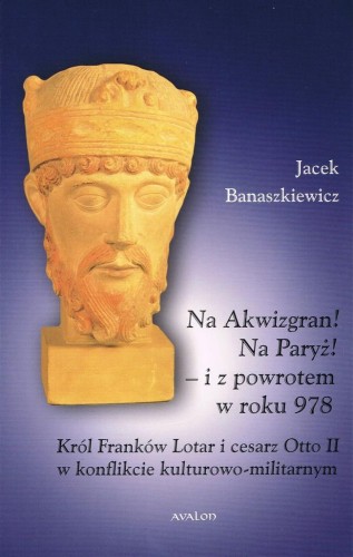 Na Akwizgran! Na Paryż!, Jacek Banaszkiewicz