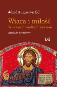 WIARA I MIŁOŚĆ. W CZASACH WIELKICH WYZWAŃ