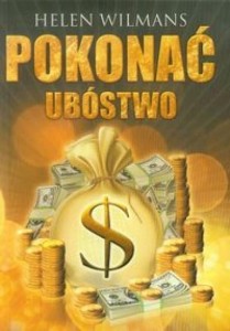 POKONAĆ UBÓSTWO, HELEN WILMANS