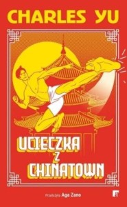 UCIECZKA Z CHINATOWN, CHARLES YU