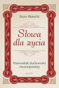 SŁOWA DLA ŻYCIA. PRZEWODNIK DUCHOWOŚCI CHRZEŚCIJ.
