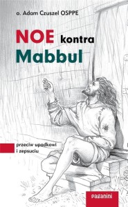NOE KONTRA MABBUL. PRZECIW UPADKOWI I ZEPSUCIU