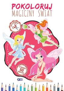 POKOLORUJ MAGICZNY ŚWIAT, PRACA ZBIOROWA