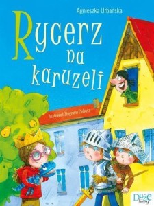 RYCERZ NA KARUZELI, AGNIESZKA URBAŃSKA