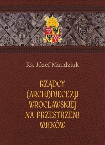Rządcy Archidiecezji Wrocławskiej, Józef Mandziuk