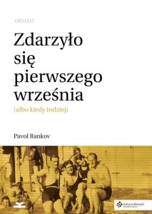 ZDARZYŁO SIĘ PIERWSZEGO WRZEŚNIA. DRAMAT