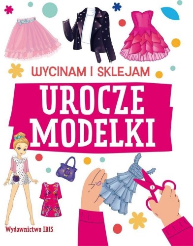 Wycinam i sklejam. Urocze modelki, praca zbiorowa