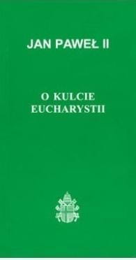 O kulcie Eucharystii, Jan Paweł II