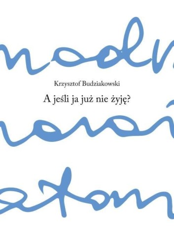 A jeśli ja już nie żyję, Krzysztof Budziakowski