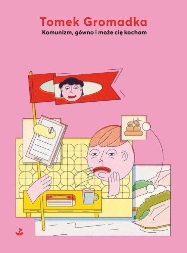 Komunizm gówno i może cię kocham, Tomek Gromadka