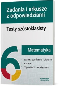 TESTY SZÓSTOKLASISTY MATEMATYKA ZADANIA I ARKUSZE