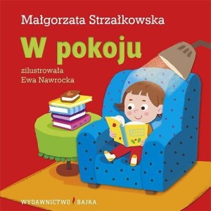 W POKOJU BAJKA, MAŁGORZATA STRZAŁKOWSKA