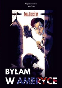 BYŁAM W AMERYCE, ANNA GRZEŚKOW