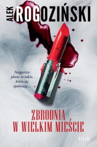 ZBRODNIA W WIELKIM MIEŚCIE W.2, ALEK ROGOZIŃSKI