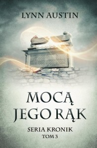 MOCĄ JEGO RĄK - SERIA KRONIK TOM 3, LYNN AUSTIN