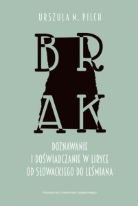 BRAK. DOZNAWANIE I DOŚWIADCZANIE W LIRYCE..