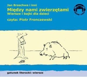 MIĘDZY NAMI ZWIERZĘTAMI. WIERSZE AUDIO CD