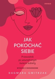 JAK POKOCHAĆ SIEBIE, DAGMARA GMITRZAK