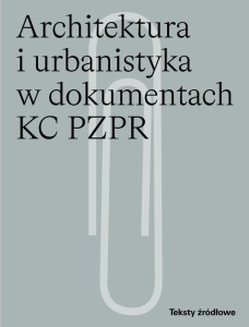ARCHITEKTURA I URBANISTYKA W DOKUMENTACH KC PZPR