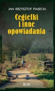 CEGIEŁKI I INNE OPOWIADANIA