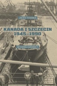 KANADA I SZCZECIN 1945-1990, JACEK TEBINKA