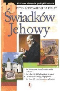 10 PYTAŃ I ODPOWIEDZI NA TEMAT ŚWIADKÓW JEHOWY