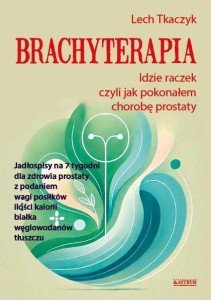 BRACHYTERAPIA. IDZIE RACZEK, CZYLI JAK POKONAŁEM..