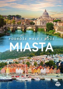 PODRÓŻE MAŁE I DUŻE. MIASTA