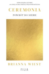 CEREMONIA: POWRÓT DO SIEBIE, BRIANNA WIEST