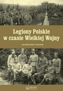 LEGIONY POLSKIE W CZASIE WIELKIEJ WOJNY