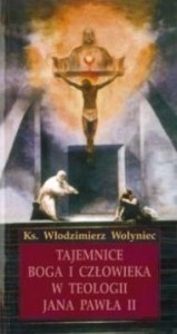 TAJEMNICE BOGA I CZŁOWIEKA W TEOLOGII JP II