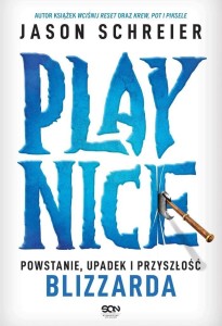 PLAY NICE. POWSTANIE, UPADEK I PRZYSZŁOŚĆ...